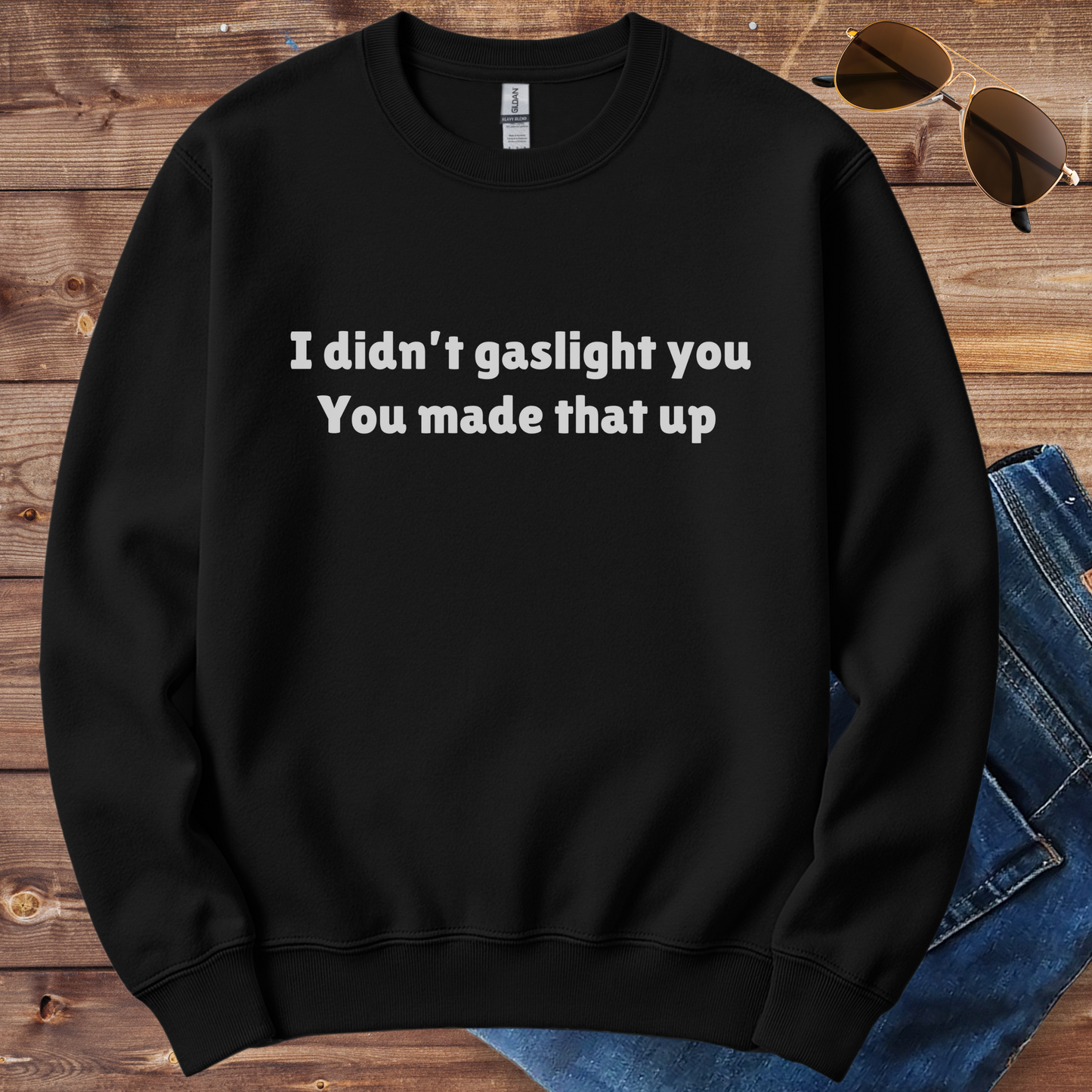I Didn't Gaslight You Crewneck