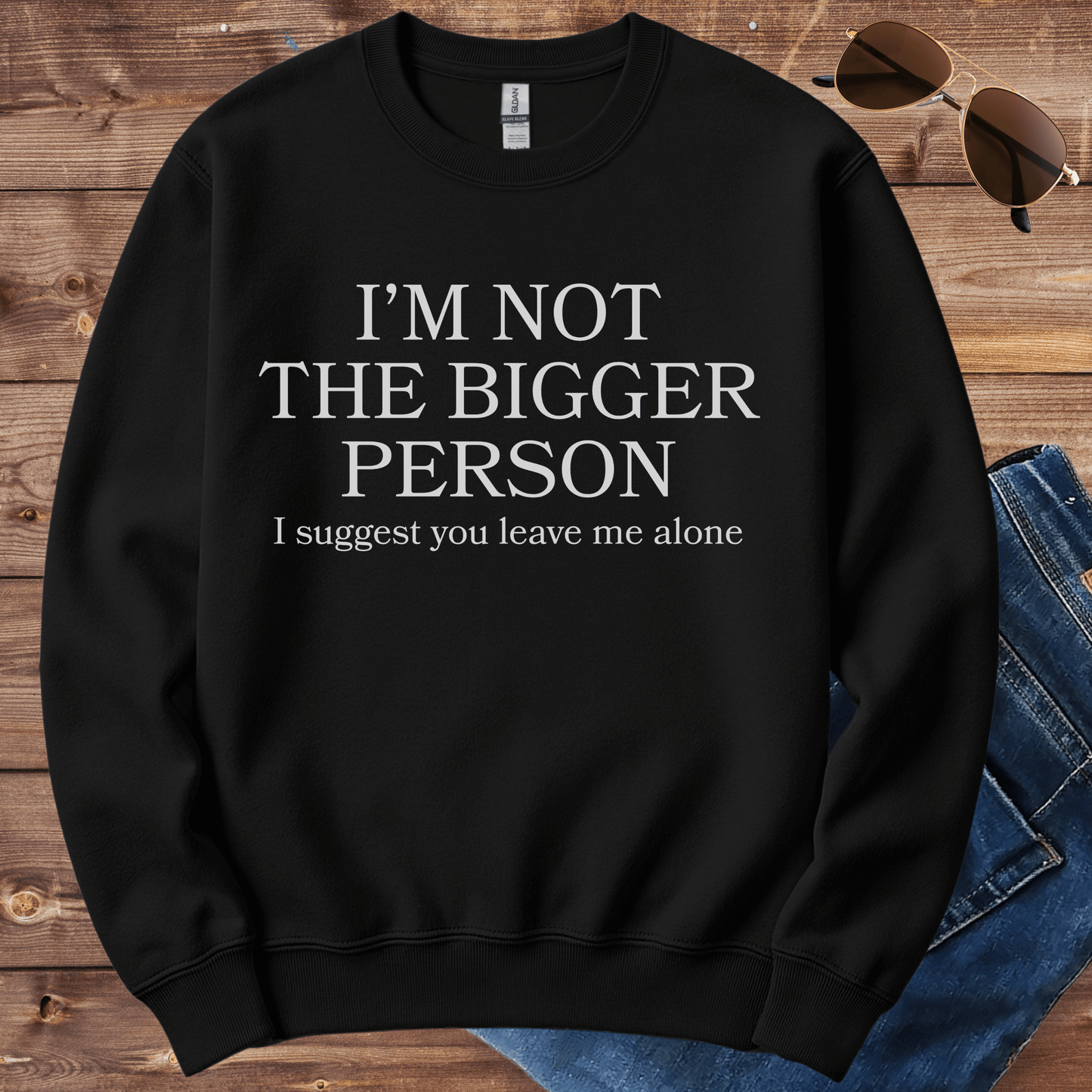 I'm Not The Bigger Person Crewneck