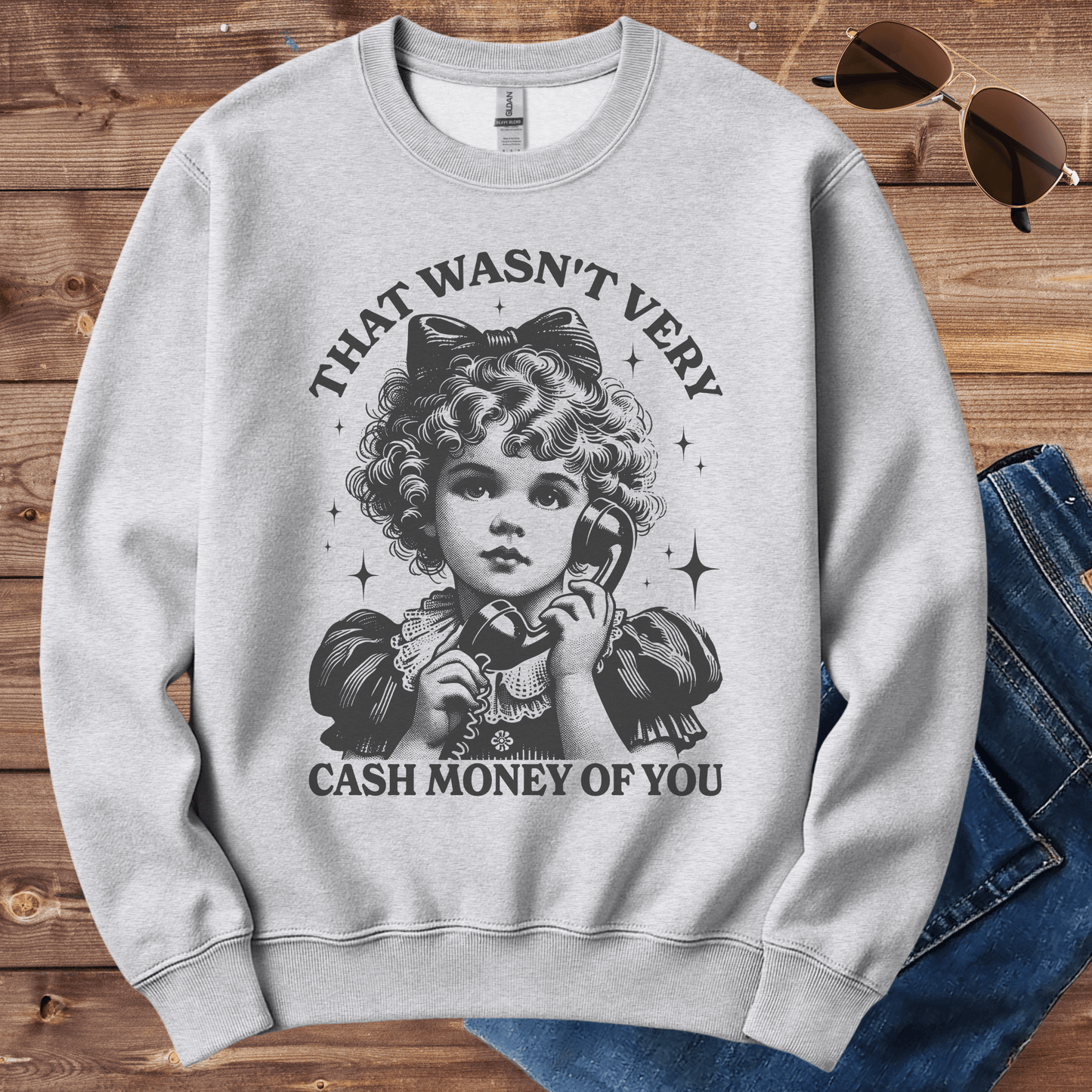 That Wasn't Very Cash Money Of You Crewneck