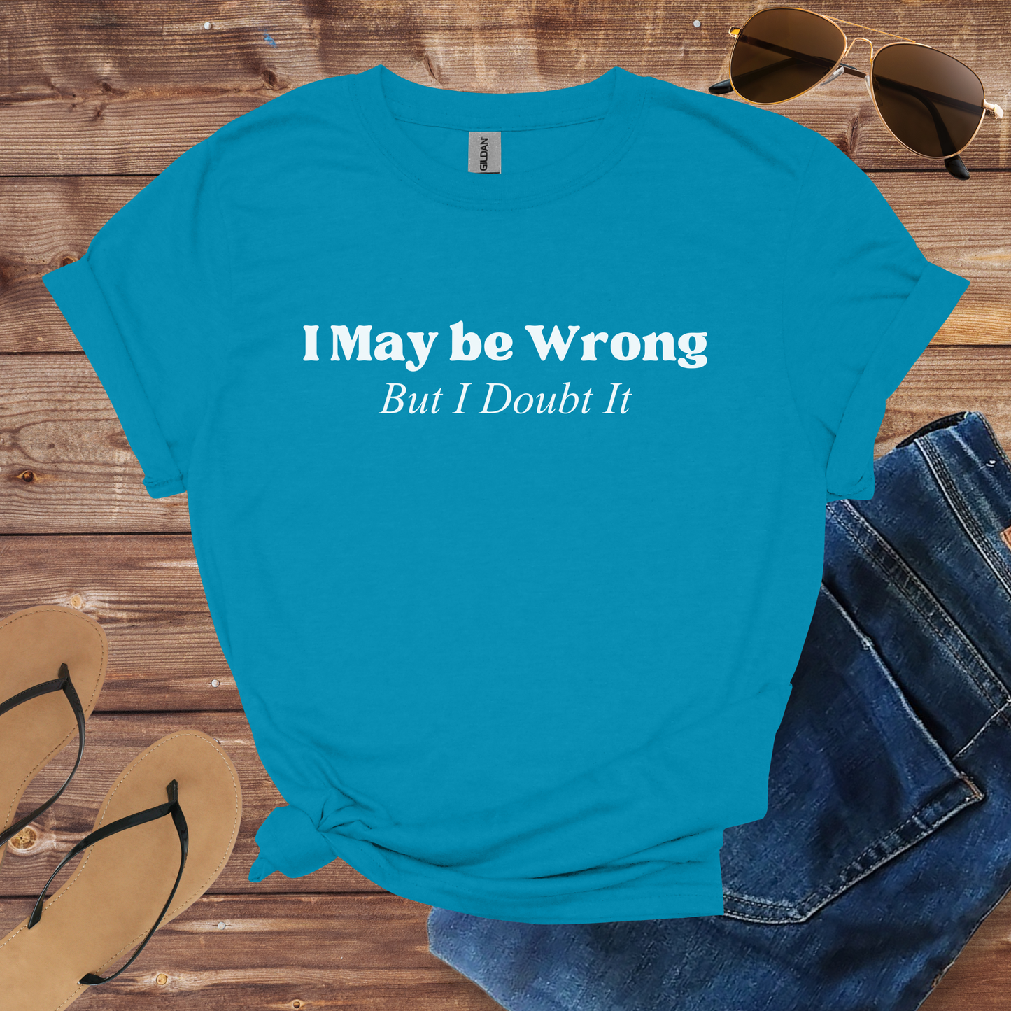 I May Be Wrong Shirt