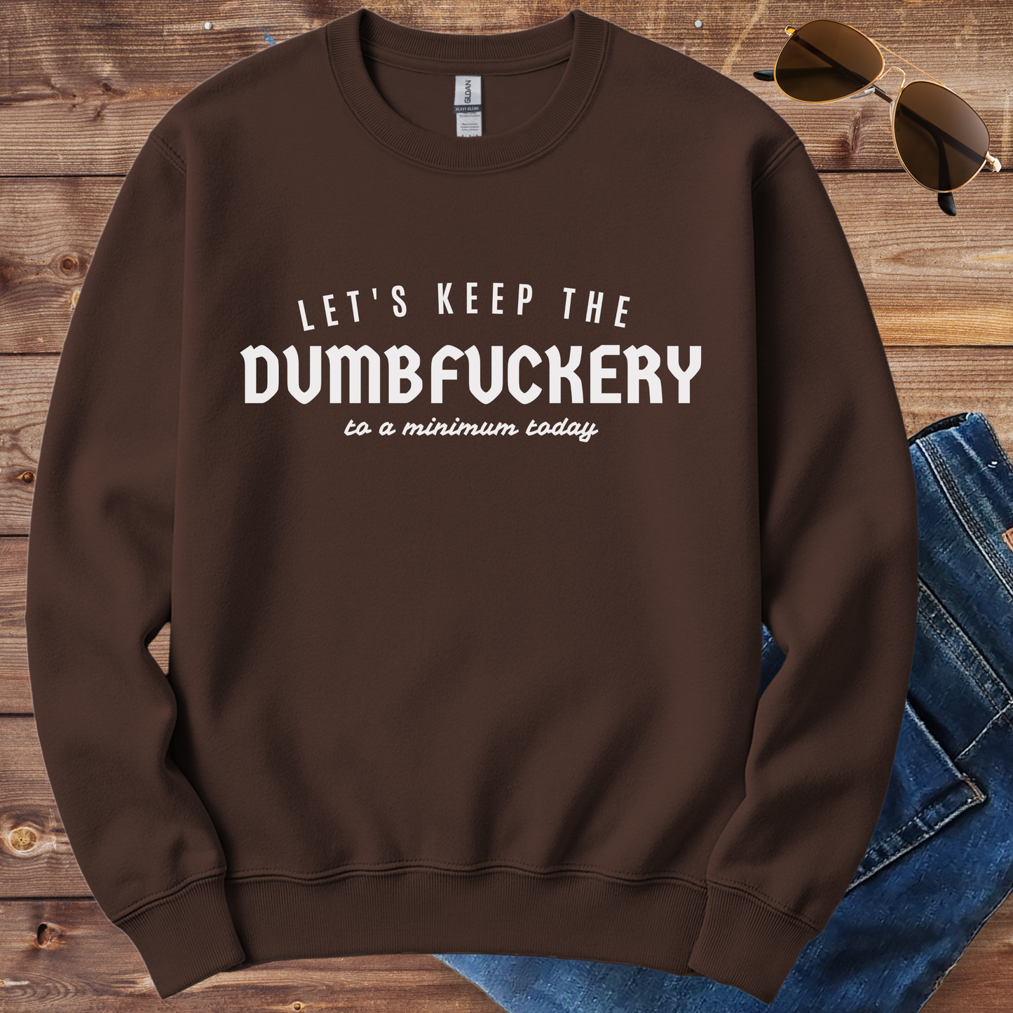 Keep The Dumbfuckery Crewneck