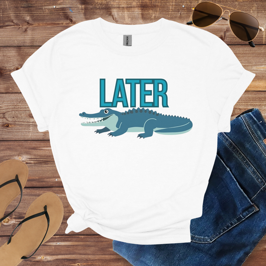 Later Gator T-Shirt