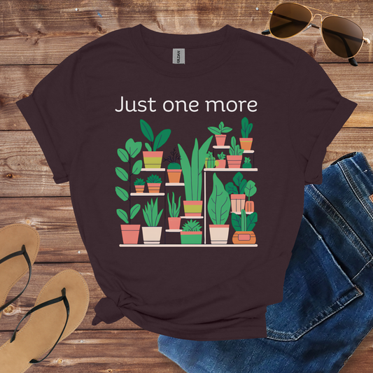 Just One More Plant Shirt