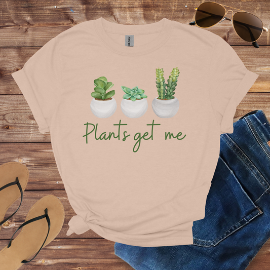 Plants Get Me Shirt