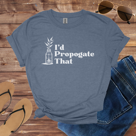 I'd Propagate That Shirt