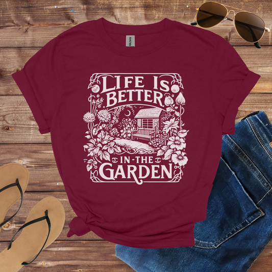 Life Is Better In The Garden Shirt