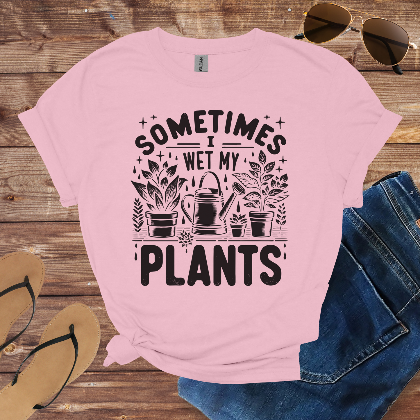 Sometimes I Wet My Plants Shirt