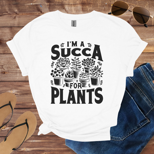 I'm A Succa For Plants Shirt