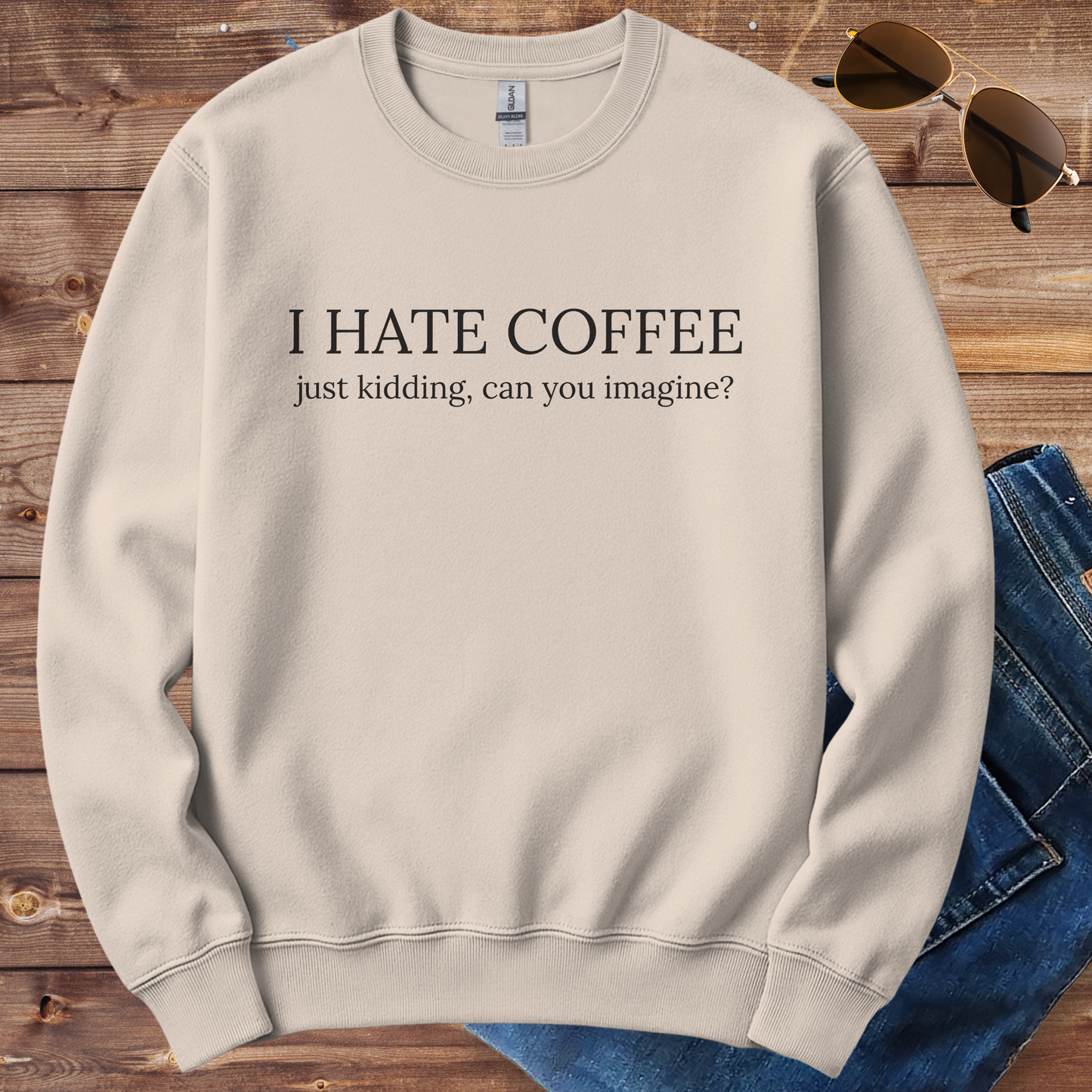 I Hate Coffee Crewneck