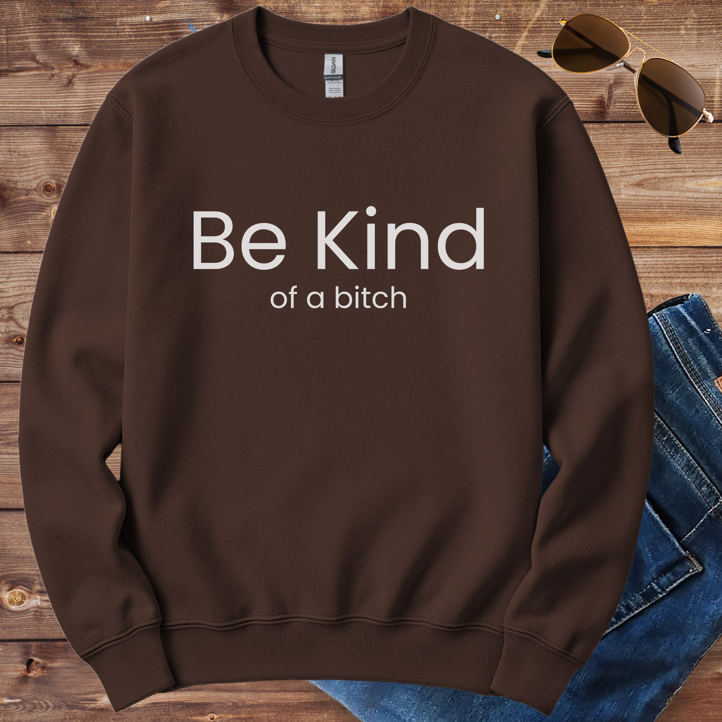 Be Kind Of A Bitch Crewneck