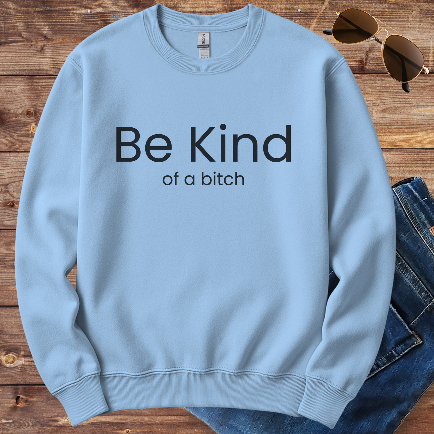 Be Kind Of A Bitch Crewneck