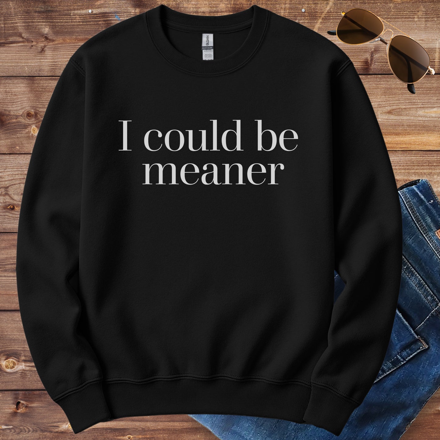 I Could Be Meaner Crewneck