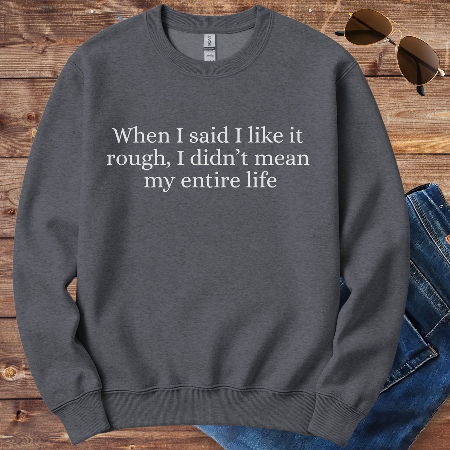 I Like It Rough Crewneck