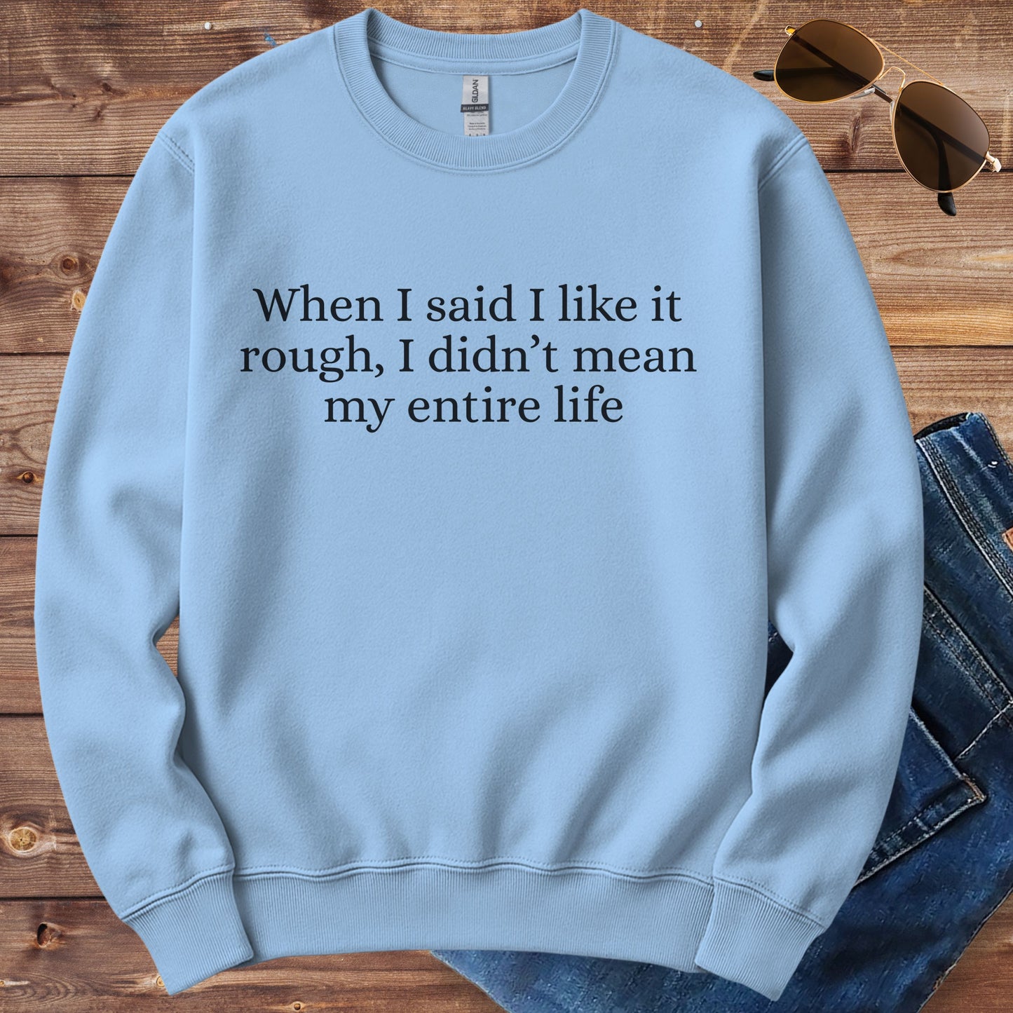 I Like It Rough Crewneck