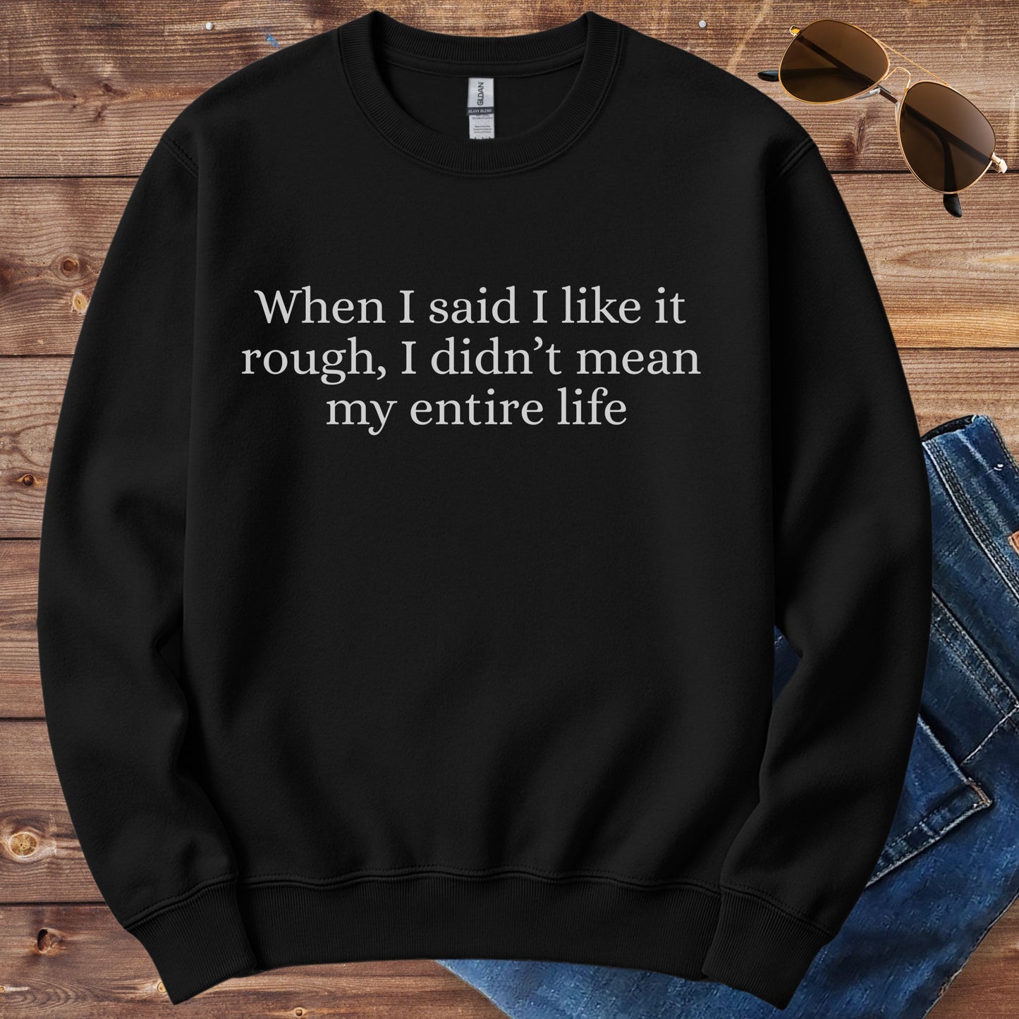 I Like It Rough Crewneck