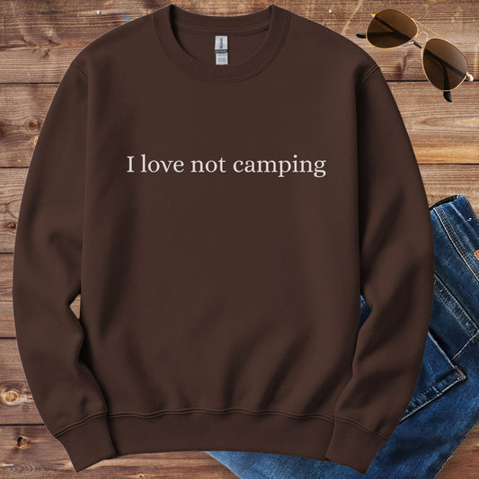 I Love Not Camping Crewneck