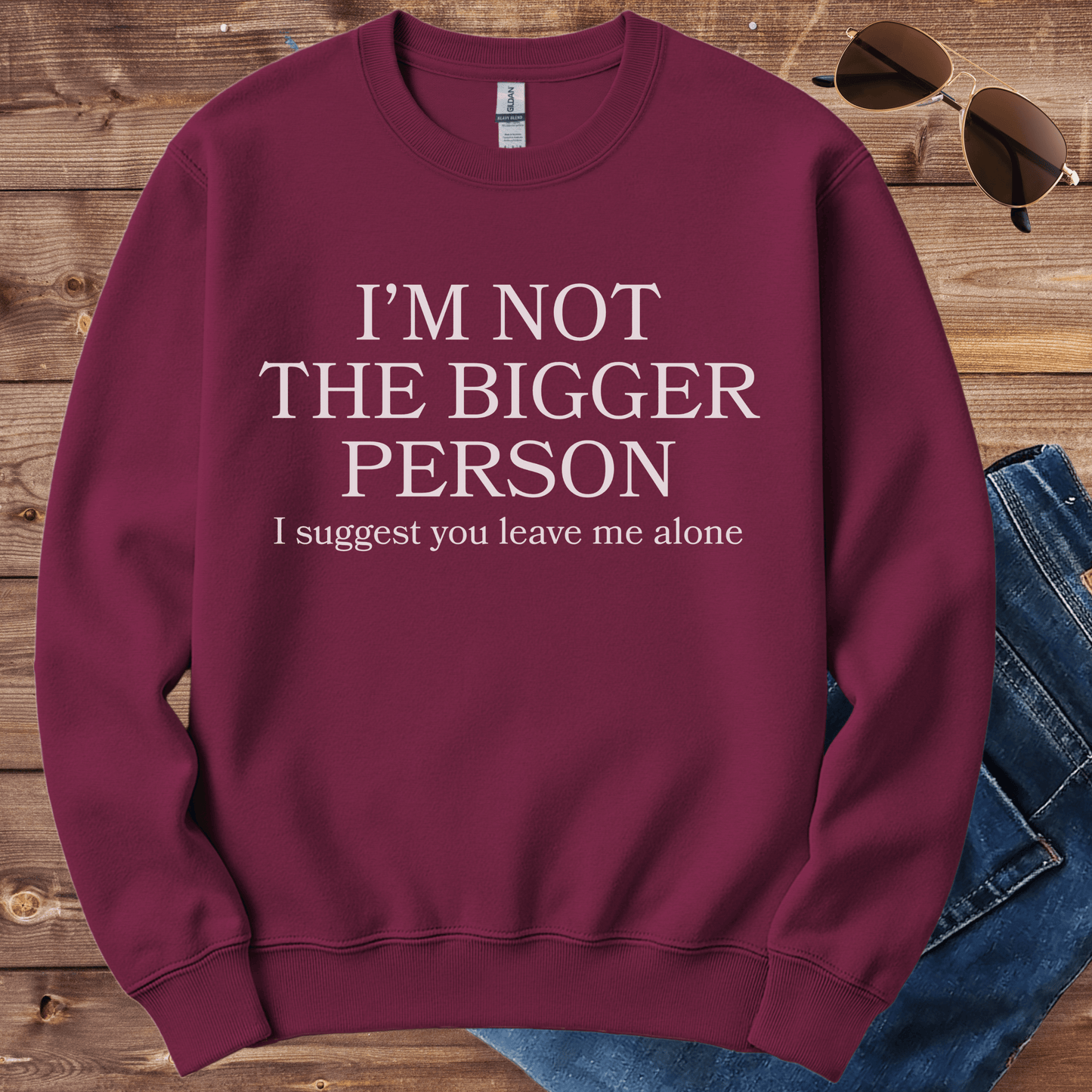 I'm Not The Bigger Person Crewneck