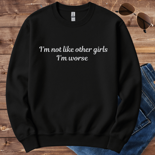 I'm Worse Than Other Girls Crewneck