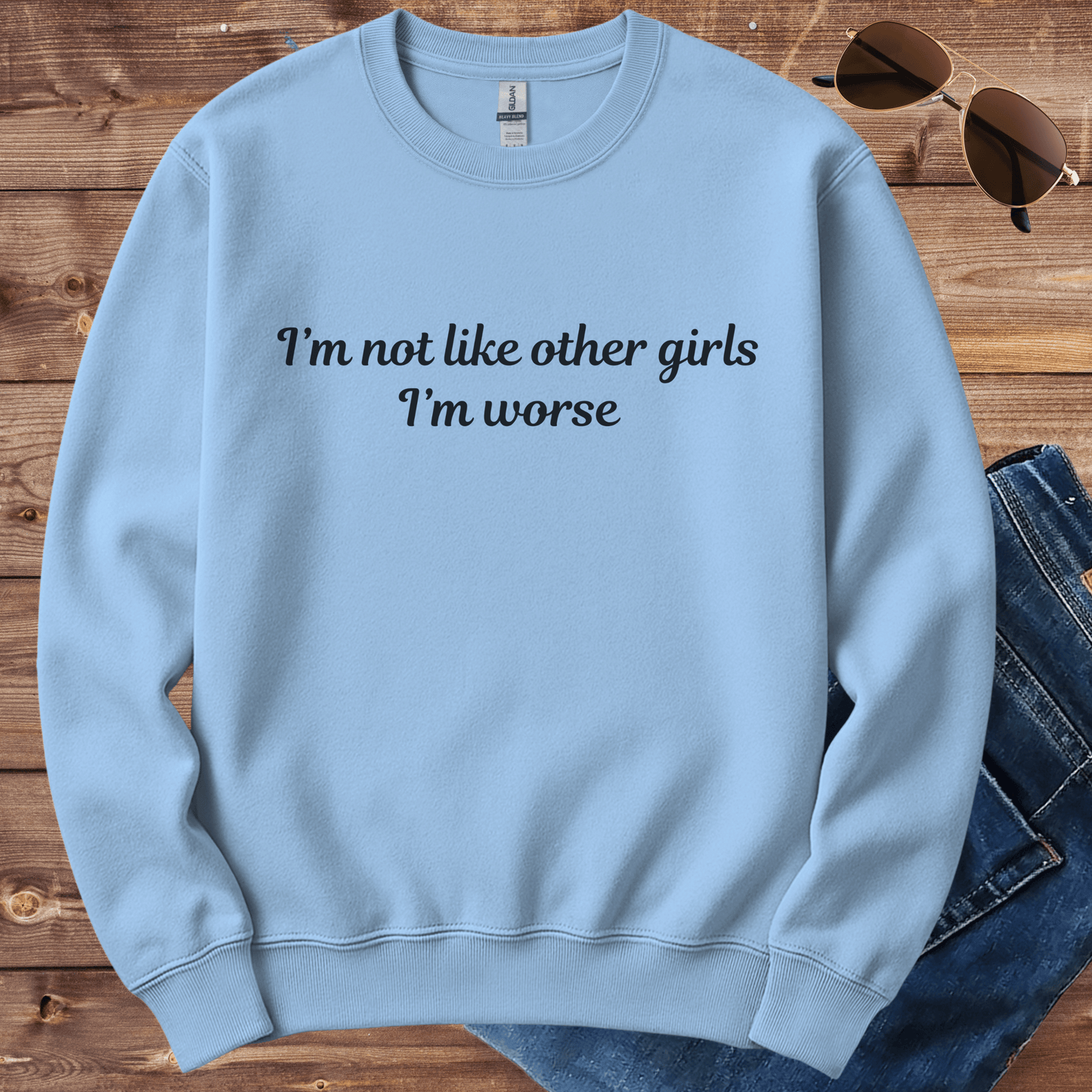 I'm Worse Than Other Girls Crewneck