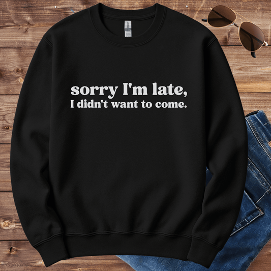 Sorry I'm Late Crewneck