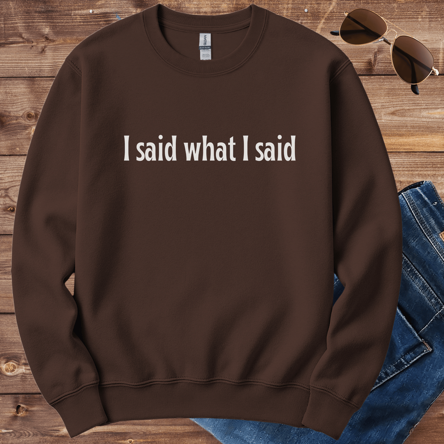 I Said What I Said Crewneck