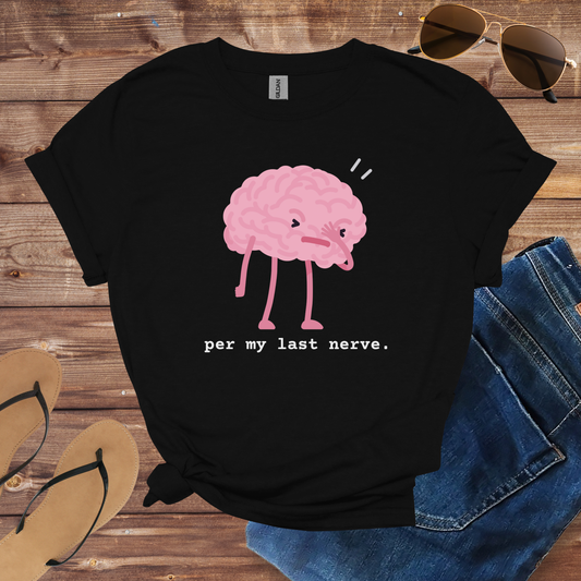Per My Last Nerve Shirt