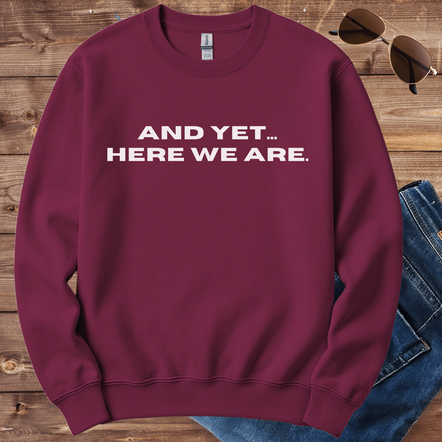 Yet Here We Are Crewneck