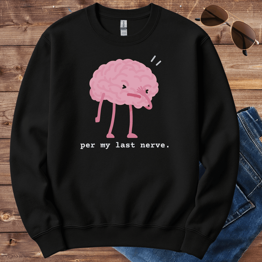 Per My Last Nerve Crewneck