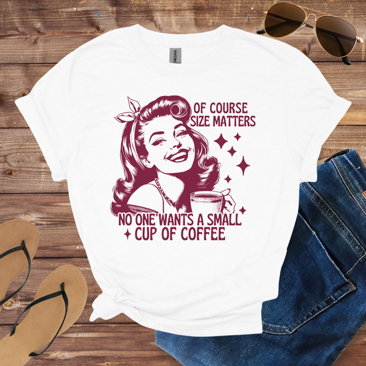 Size Matters Coffee Shirt