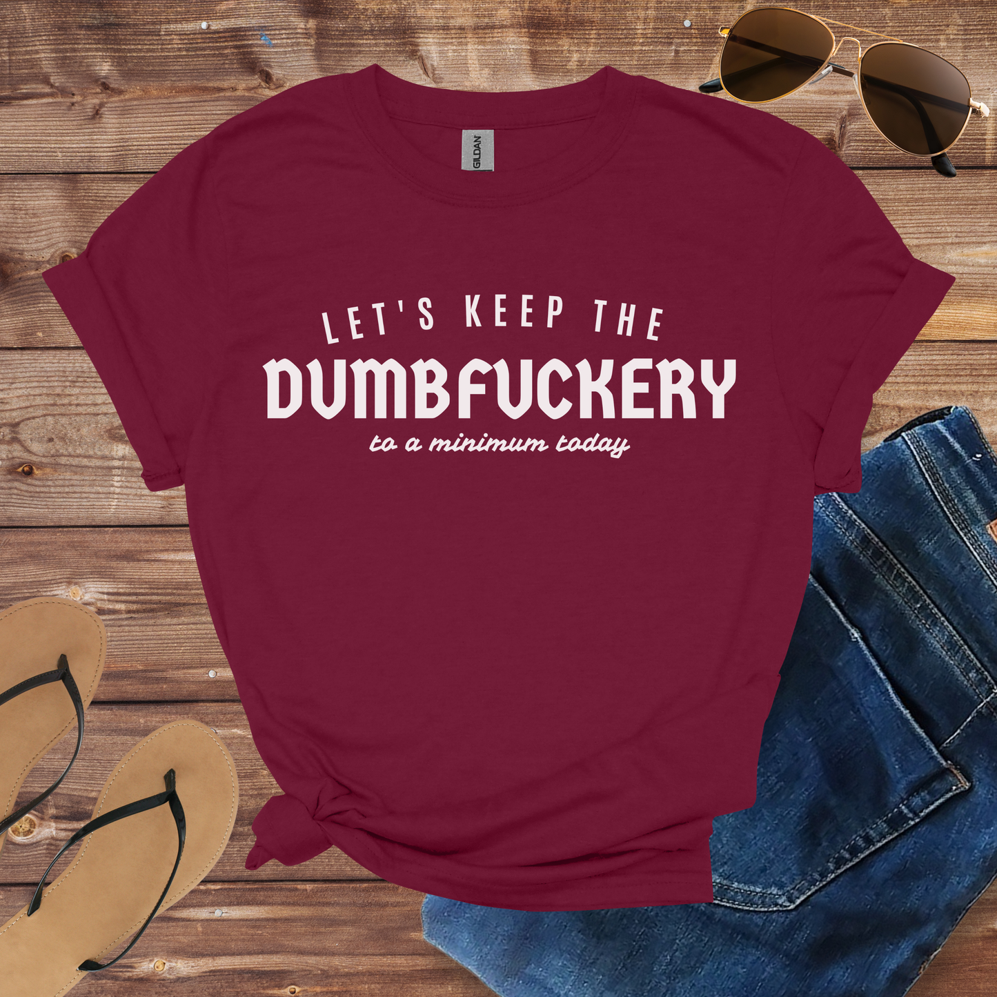 Keep The Dumbfuckery Shirt