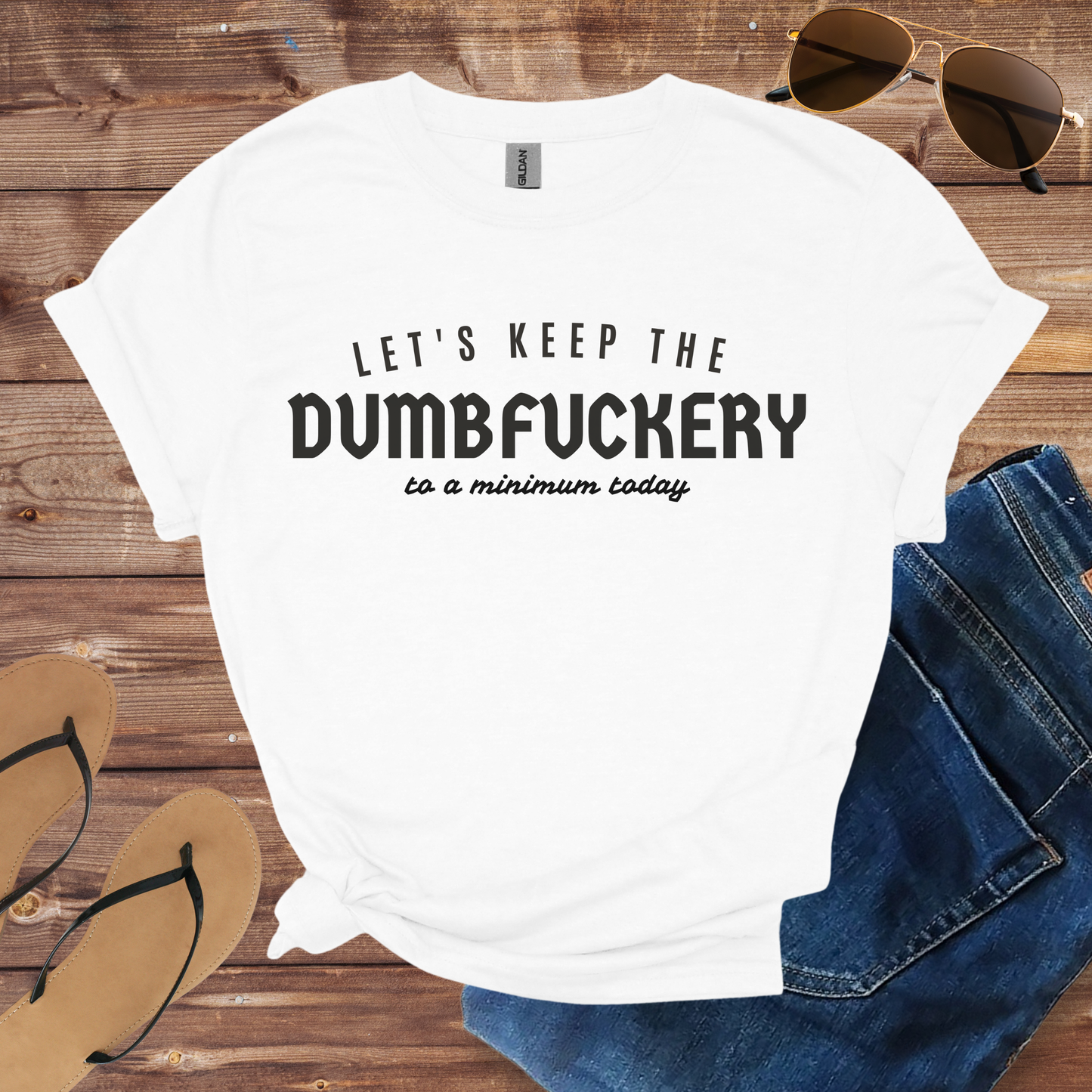 Keep The Dumbfuckery Shirt