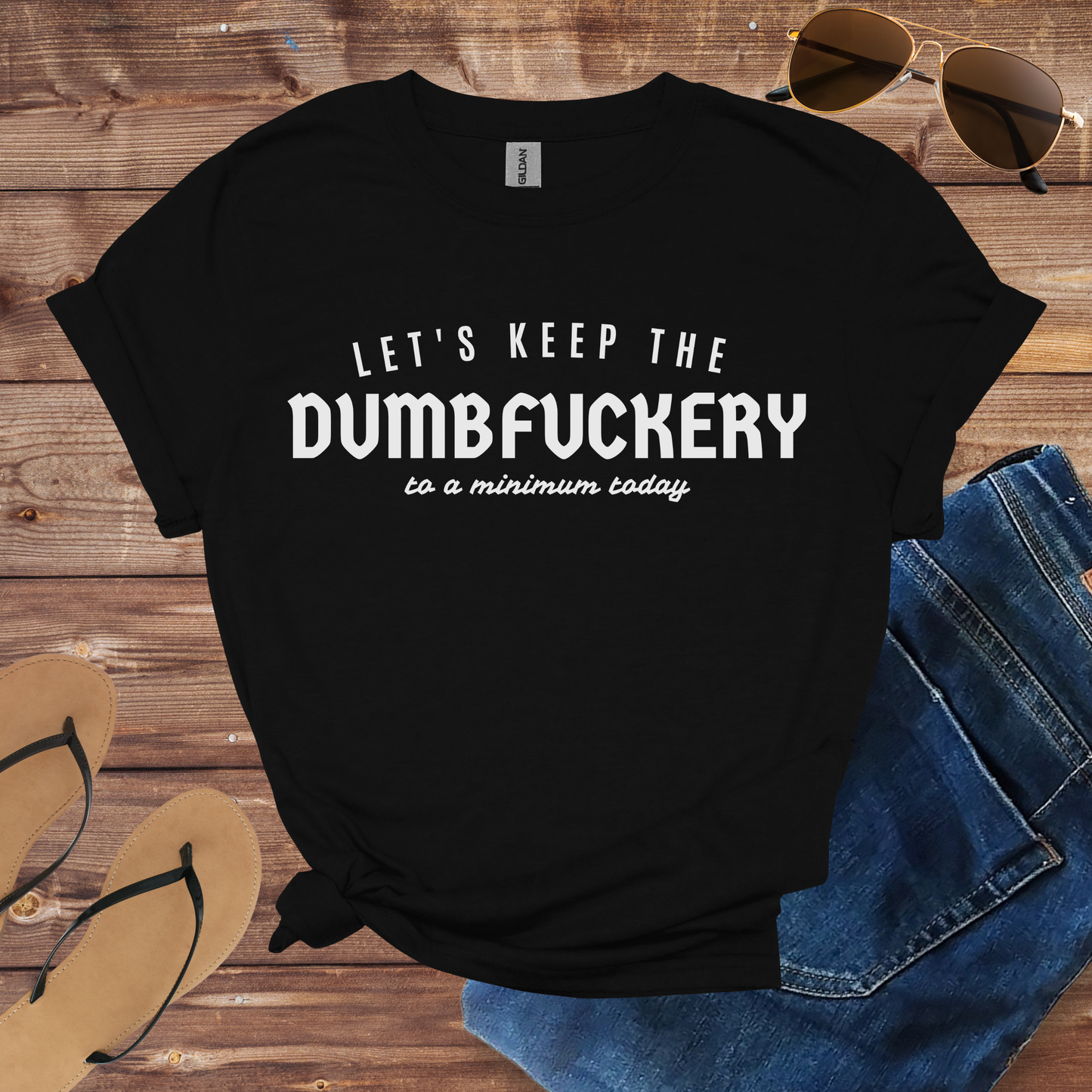 Keep The Dumbfuckery Shirt