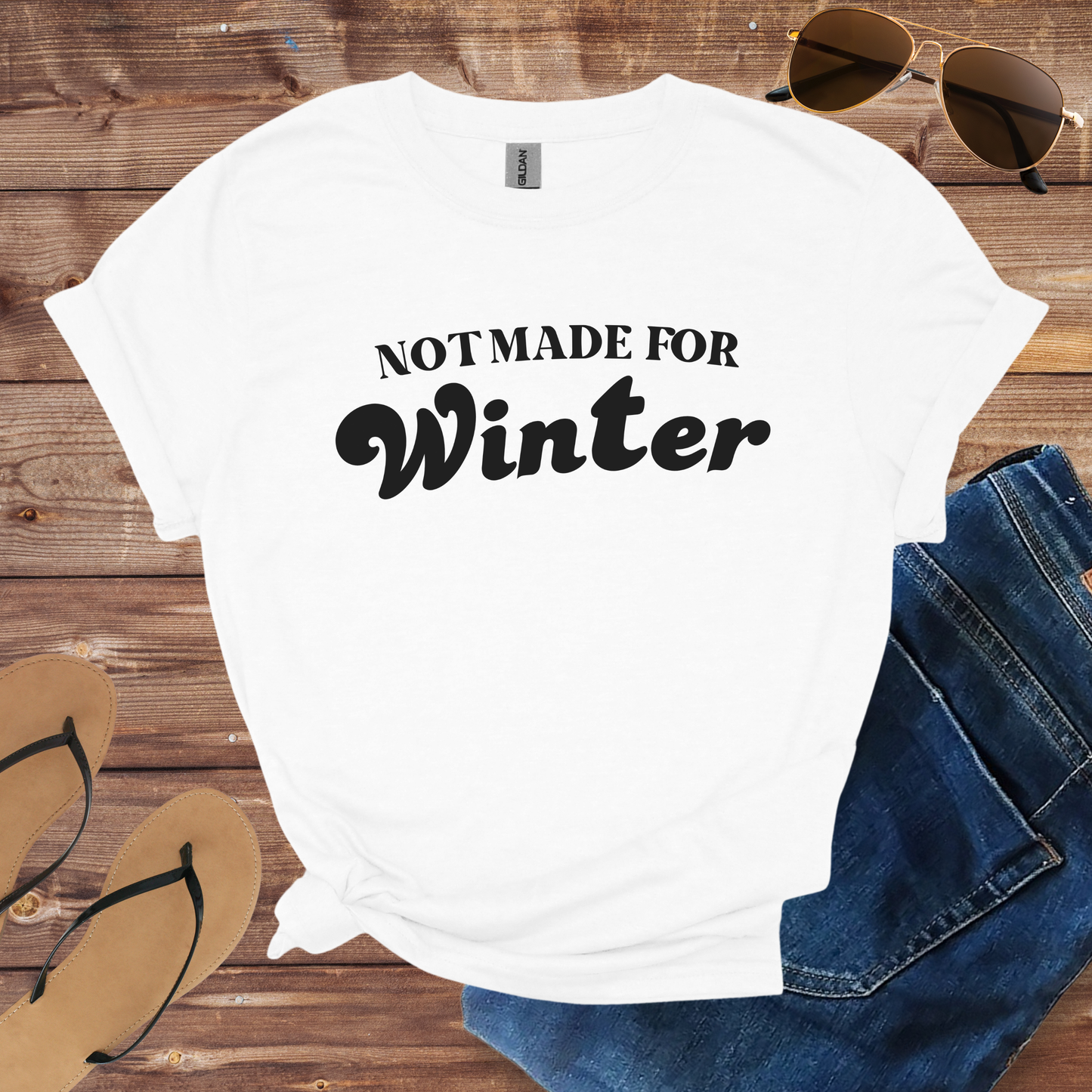 Not Made For Winter Shirt