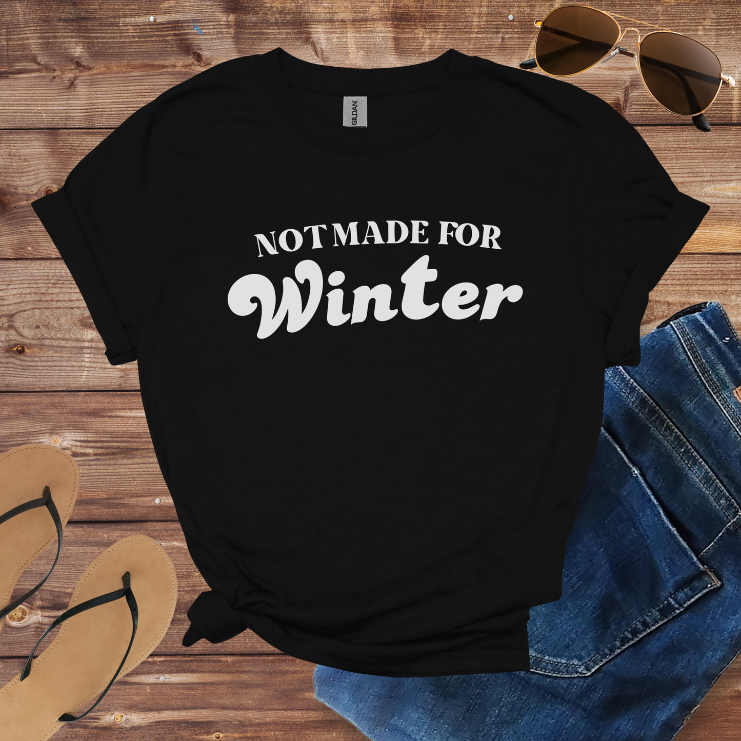 Not Made For Winter Shirt