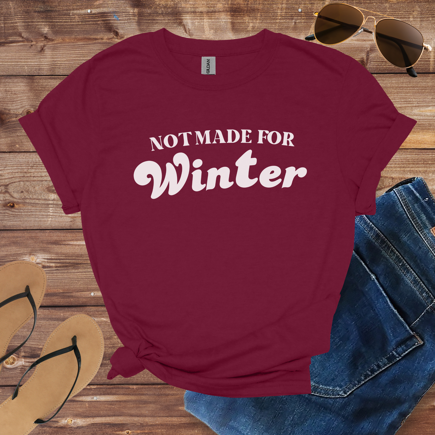 Not Made For Winter Shirt