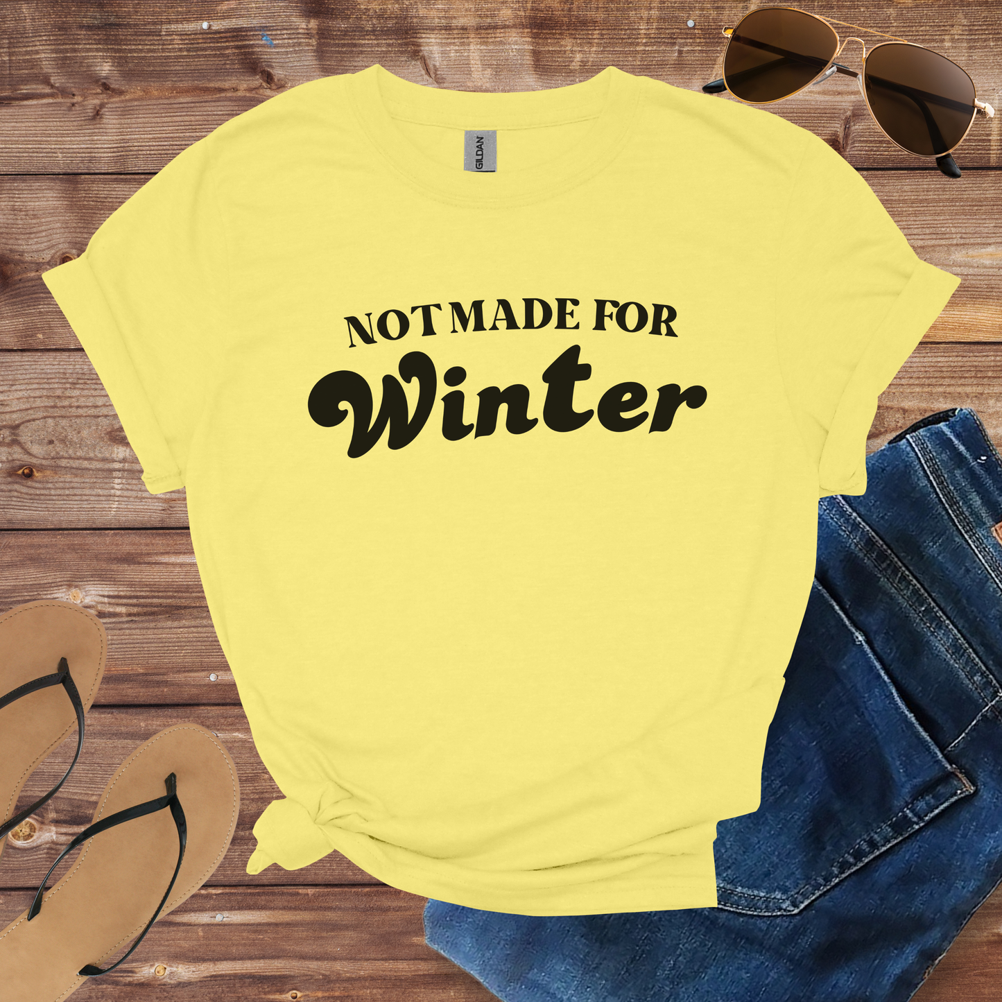 Not Made For Winter Shirt