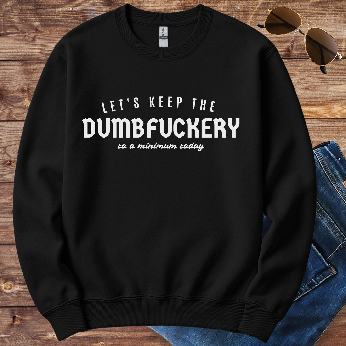 Keep The Dumbfuckery Crewneck