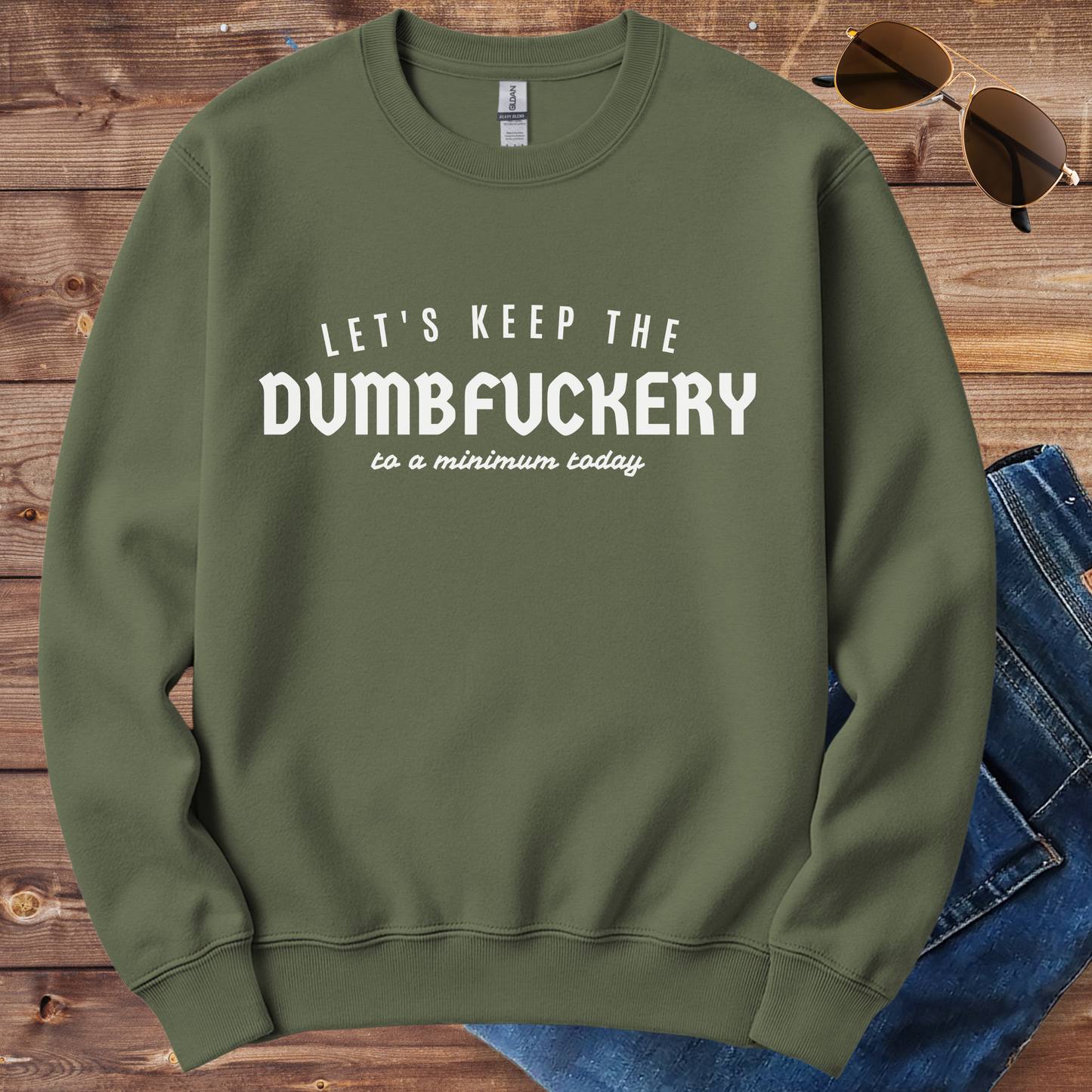 Keep The Dumbfuckery Crewneck
