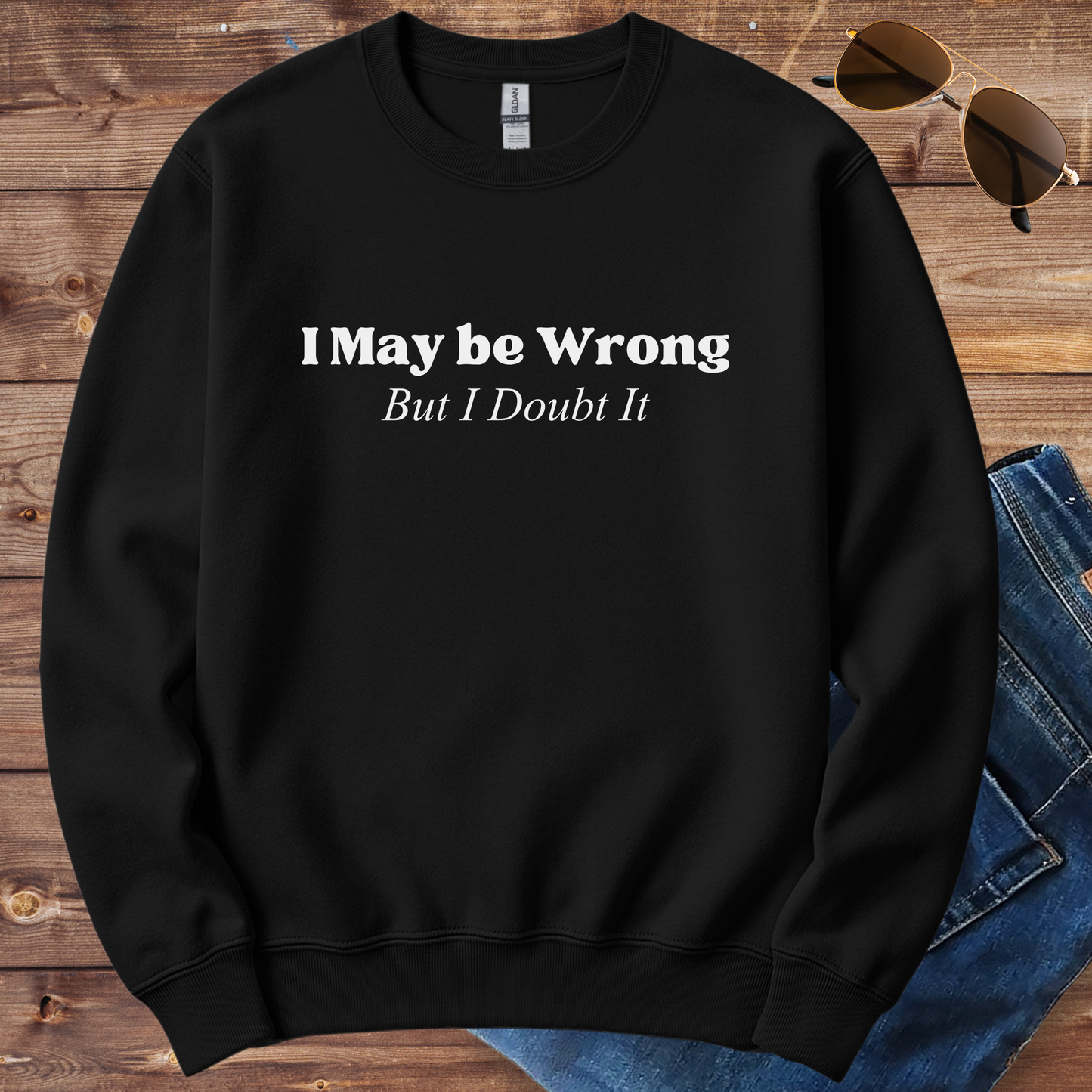 I May Be Wrong Crewneck