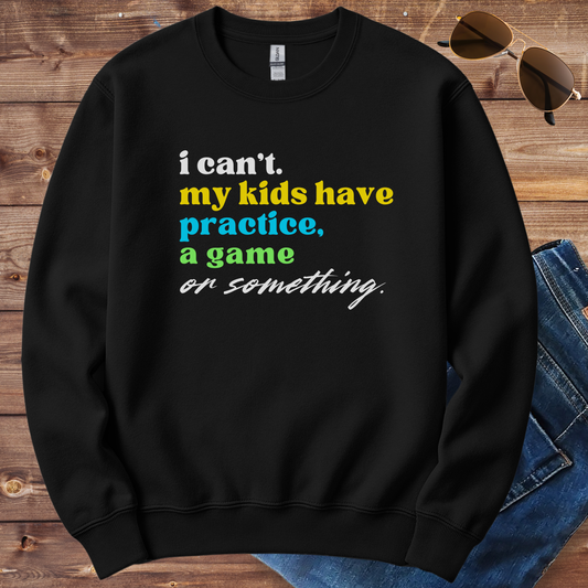 My Kids Have Practice Crewneck